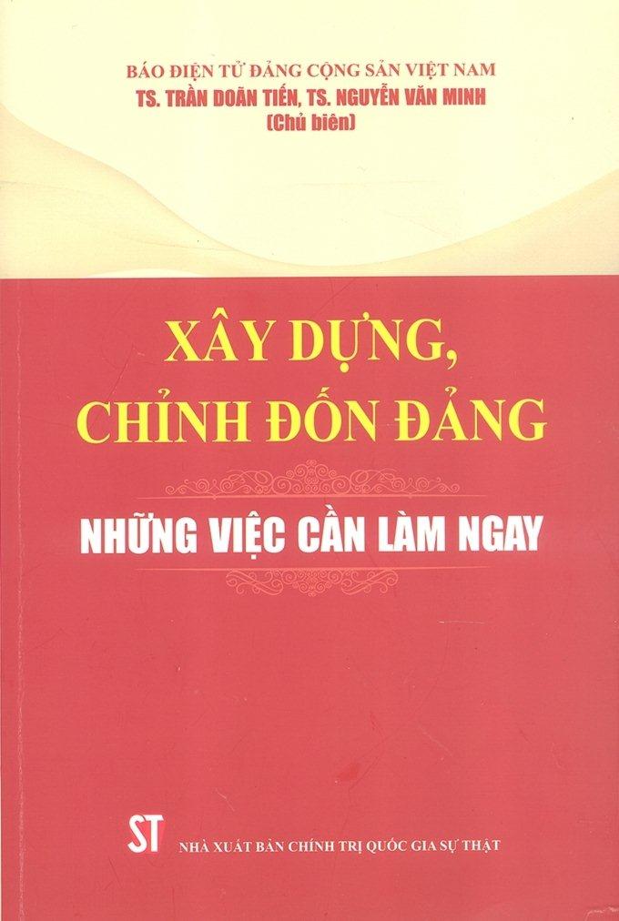 Xuất bản sách “Xây dựng, chỉnh đốn Đảng – Những việc cần làm ngay”